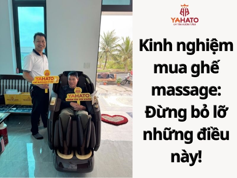 Kinh nghiệm mua ghế massage: Đừng bỏ lỡ những điều này!