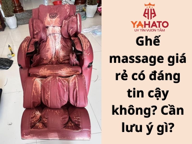 Ghế massage giá rẻ có đáng tin cậy không? Cần lưu ý gì