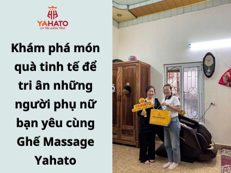   
          Khám phá món quà tinh tế để tri ân những người phụ nữ bạn yêu cùng Ghế Massage Yahato